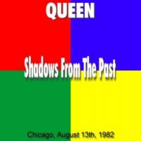 QUEEN Shadows From The Past (1982.08.13 Chicago) (Bootleg)