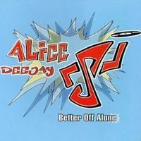 Alice Deejay Better Off Alone (Maxi)