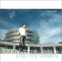 foggy Come (Into My Dream) (Maxi Single)