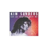 Kim Sanders Tell Me That You Want Me (Single)