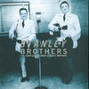 The Stanley Brothers The Complete Columbia Stanley Brothers