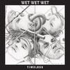 Wet Wet Wet Timeless