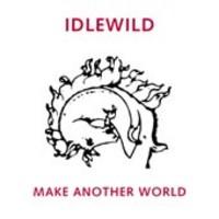 IDLEWILD Make Another World
