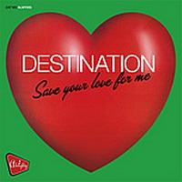 Destination Save Your Love For Me (maxi)