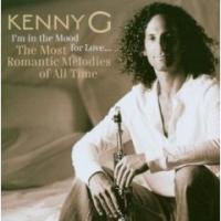 Kenny G I`m in the Mood For Love...The Most Romantic Melodies of All Time