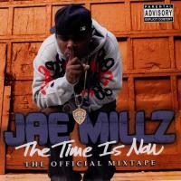 Jae Millz The Time Is Now (The Official Mixtape)