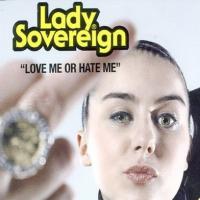 Lady Sovereign Love Me Or Hate Me (Incl. DJ Myxzlplix Mix) (Maxi)