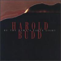 Harold Budd By The Dawn`s Early Light