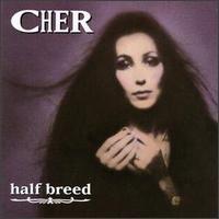 Cher Half Breed