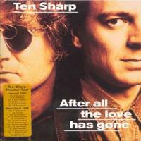 Ten Sharp After All The Love Has Gone (Maxi)