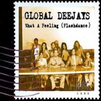 Global Deejays What A Feeling (Flashdance) (maxi)