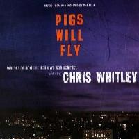 Chris Whitley Pigs Will Fly