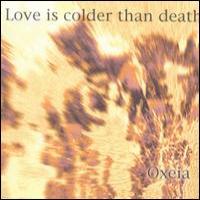 Love is Colder Than Death Oxeia