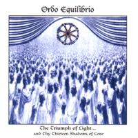 Ordo Equilibrio The Triumph of Light... and Thy Thirteen Shadows of Love