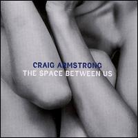 Craig Armstrong The Space Between Us
