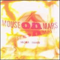 Mouse On Mars Iaora Tahiti