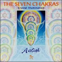 Aeoliah The Seven Chakras: Crystal Illumination