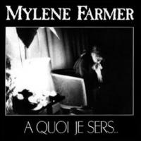 Mylene Farmer A Quoi Je Sers... (Single)