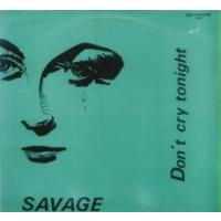 Savage Don`t Cry Tonight `94 (Single)