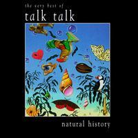 Talk Talk Natural History: The Very Best Of Talk Talk