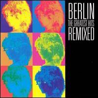 Berlin The Greatest Hits Remixed