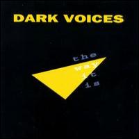 Dark Voices The Way It is