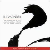 Music from the World of Osho In Wonder: The Narrow Road to the Deep North