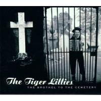 THE TIGER LILLIES The Brothel to the Cemetery