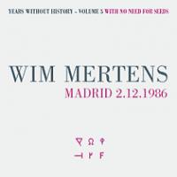 Wim Mertens Years Without History - With No Need For Seeds Vol. 5
