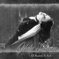 Ophelia`s Dream All Beauty is Sad