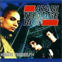 Atari Teenage Riot Delete Yourself