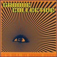 Groove Collective It`s All In Your Mind
