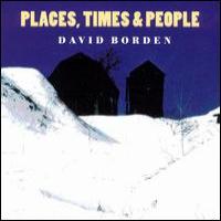 David Borden Places, Times & People