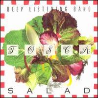 Deep Listening Band Tosca Salad