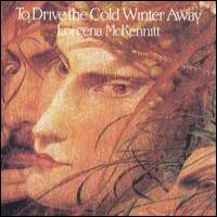 Loreena McKennitt To Drive the Cold Winter Away