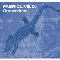 Bad Company Fabriclive. 06: Grooverider