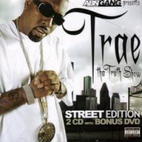 Trae Tha Truth Show (Street Edition) (2 CD)