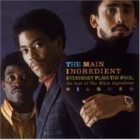 Main Ingredient Everybody Plays The Fool: The Best of The Main Ingredient