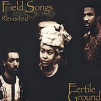 Fertile Ground Field Songs Revisited