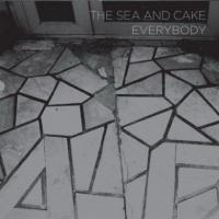 Sea And Cake Everybody