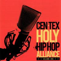 aka Cen Tex Holy Hip Hop Alliance: Volume One