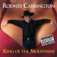 Rodney Carrington King Of The Mountains
