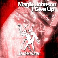 Magik Johnson I Give Up (Single)
