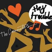 The CONCRETES Hey Trouble