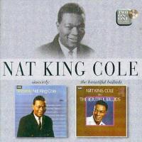 Nat King Cole Sincerely/The Beautiful Ballads