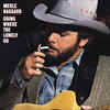 Merle Haggard Going Where the Lonely Go