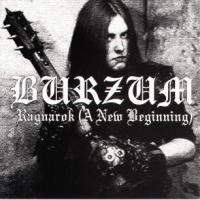 Burzum Ragnarok (A New Beginning)