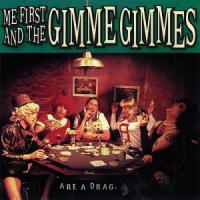 Me First and the Gimme Gimmes Are A Drag