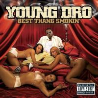 Young Dro Best Thang Smokin`