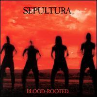 Sepultura Blood Rooted